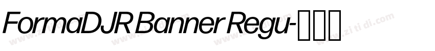 FormaDJR Banner Regu字体转换 FormaDJR Banner Regu字体转换